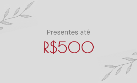 Presentes até R$ 500